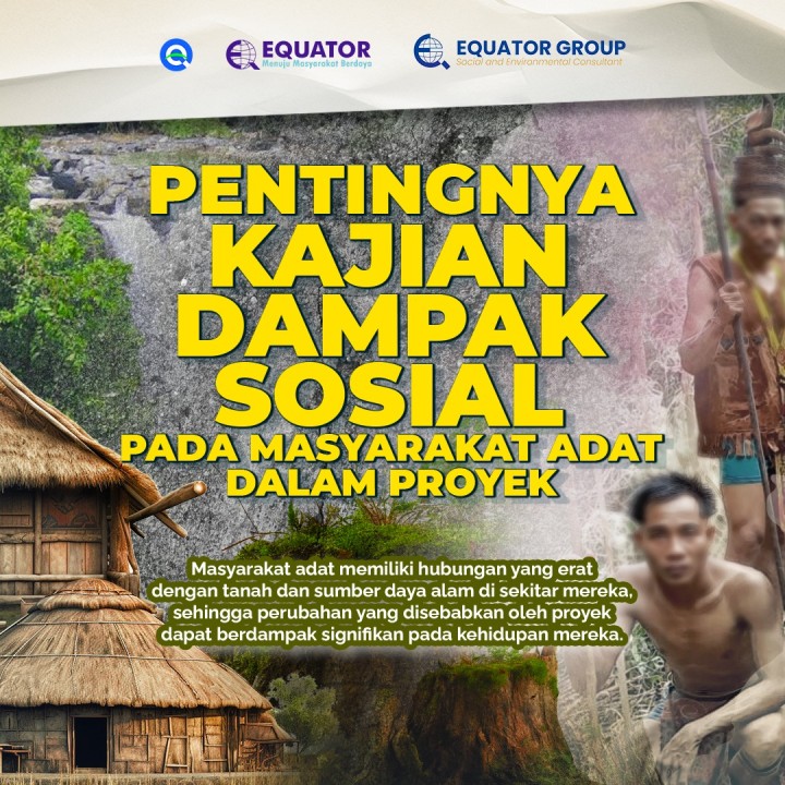 Pentingnya Kajian Dampak Sosial pada Masyarakat Adat dalam Proyek
